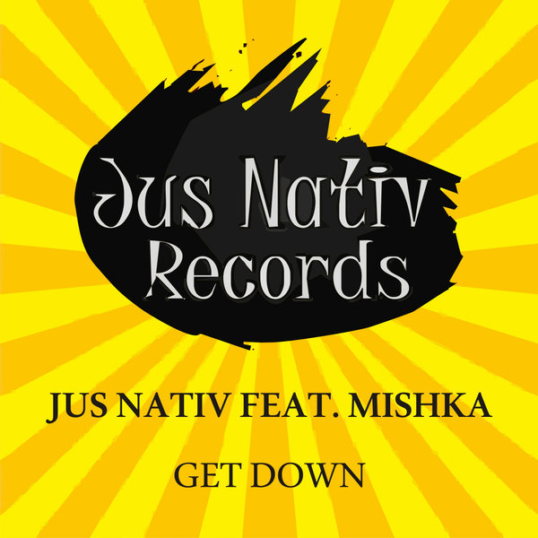 Jus Nativ, Mishka - Get Down [JNR008]